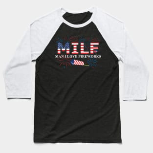 MILF Man I Love Fireworks Funny American Patriotic July 4th Baseball T-Shirt